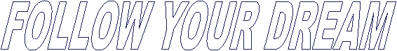 FOLLOW YOUR DEAM